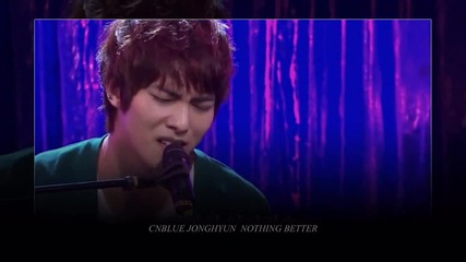 Cnblue Jonghyun - Nothing Better