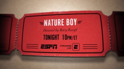 Don't miss ESPN's "30 for 30: The Nature Boy" tonight at 10/9 C