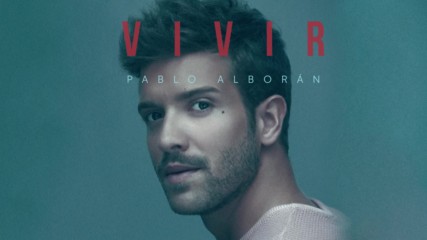 Pablo Alboran - Vivir ( Audio Oficial ) + Превод