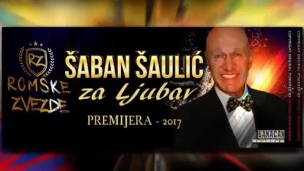 Saban Saulic - Za Ljubav - 2017