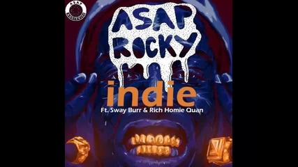 *2015* Asap Rocky ft. Sway Burr & Rich Homie Quan - Indie