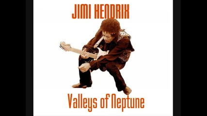 Jimi Hendrix ~ Valleys of Neptune 