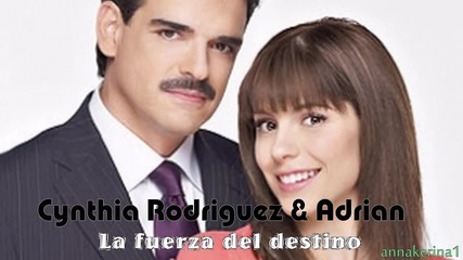 Превод!!! Cynthia Rodriguez & Adrian - La fuerza del destino