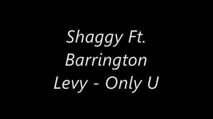 Shaggy Ft. Barrington Levy - Only U (hold Yuh - Gyptian riddem)