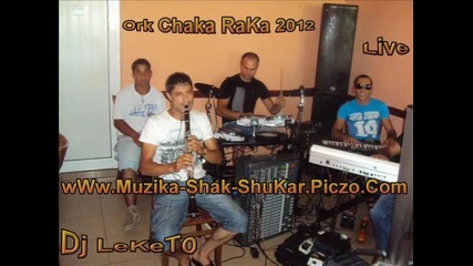 Ork Chaka Raka Live 2012 - Gurbetchiq Dj Leketo