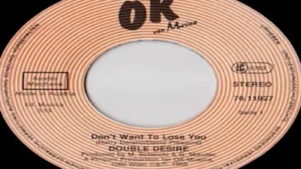Double Desire - Don`t Want To Lose You 1988
