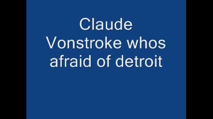 Claude Vonstroke - Whos Afraid Of Detroit