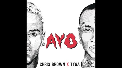 2o15! | Chris Brown feat. Tyga - Ayo ( Аудио )