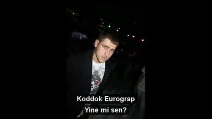 Koddok Eurograp - yine mi sen