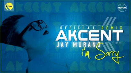 Akcent - I'm sorry (jay Murano remix)