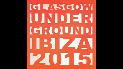 Glasgow Underground Ibiza 2015 by Kevin Mckay