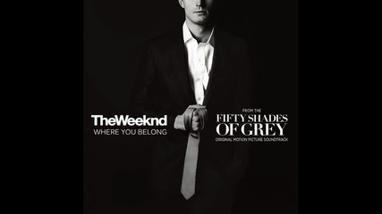 The Weeknd - Where You Belong ( Fifty Shades of Grey )