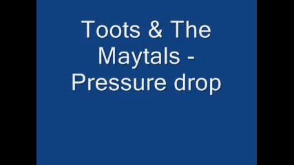 Toots and The Maytals - Pressure drop 