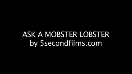 Ask A Mobster Lobster [low, 240p]