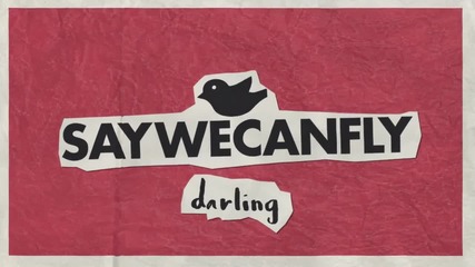 Saywecanfly - Darling