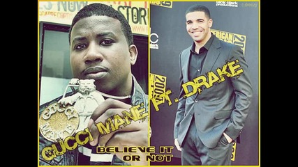 Gucci Mane ft. Drake - Believe it or not 
