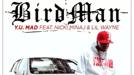 Birdman - Y U Mad ft. Nicki Minaj & Lil Wayne