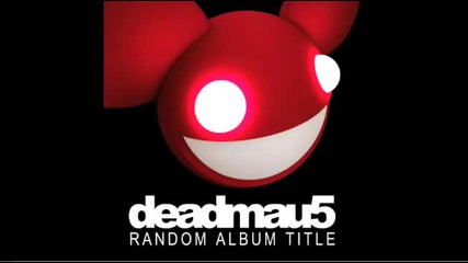 • Deadmau5 ™ - I Remember • d_bstep !