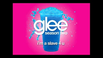 Glee Cast - I'm A Slave 4 U [ Glee Cast Version ]