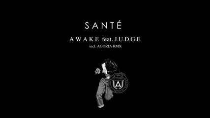 Sante feat. J. U. D. G. E - Awake