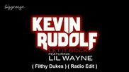 Kevin Rudolf ft. Lil Wayne - Let It Rock ( Filthy Dukes ) ( Radio Edit ) [high quality]