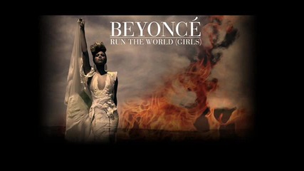 Beyonce- Run The World Girls