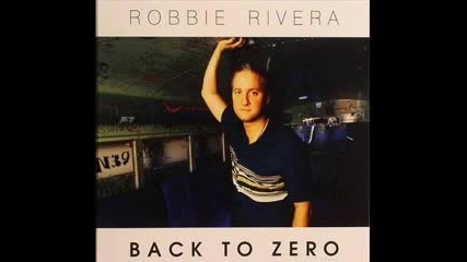 Robbie Rivera - Back To Zero