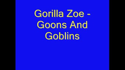 Gorilla Zoe - Goons And Goblins