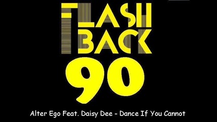 Alter Ego Feat. Daisy Dee - Dance If You Cannot 