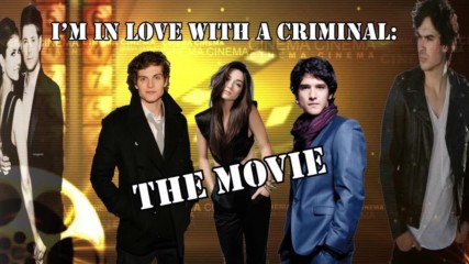 I'm In Love With A Criminal - The Movie |2x05|