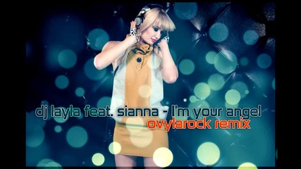 Dj Layla feat. Sianna - I'm Your Angel ( Оvylarock Remix)