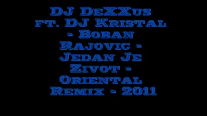Dj Dexxus ft Dj Kristal Boban Rajovic Jedan Je Zivot Oriental Remix 2011 - www.uget.in