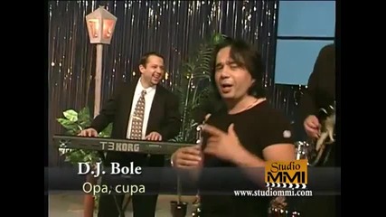 D.J. Bole - Opa, cupa (StudioMMI Video)