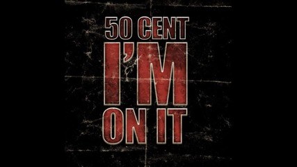 Превод* 2011* 50 Cent - I m On It