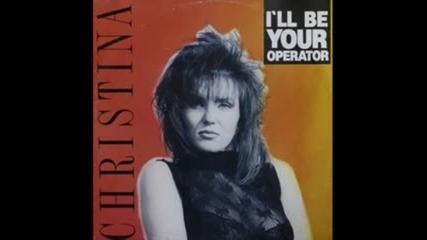 Christina - I'll Be Your Operator ( Club Mix) 1990