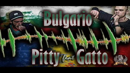 Pitty feat. Gatto - Bulgario (prod.by Tosho)
