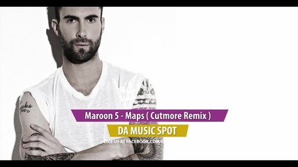 Maroon 5 - Maps [ Cutmore Club Mix ]