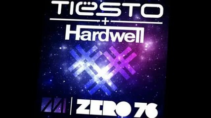 [hq] Tiesto amp; Hardwell - Zero 76 (original Mix Length) [