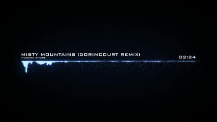 Howard Shore - Misty Mountains Cold (dorincourt Remix ft. Mya Ferron) [free Download]