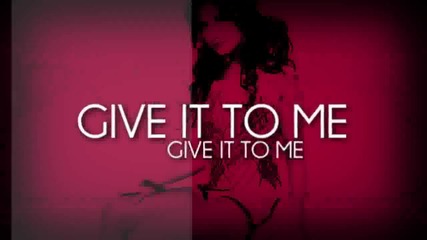 Give it to me;; 
