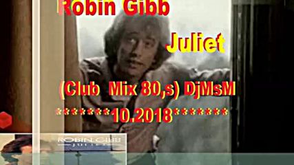 Robin Gibb - Juliet (club Mix 80s) Djmsm 10.2018