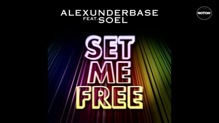 Alexunder Base feat. Soel - Set Me Free
