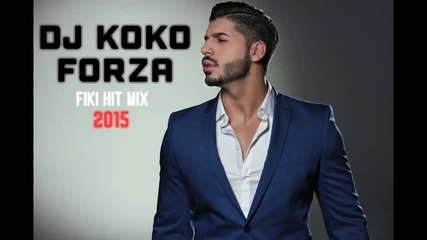 Dj Koko Forza - Fiki Best Hits Mix 2015