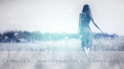 Rameses B - Transformations ft. Laura Brehm