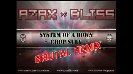 Azaxbliss - Chop Suey Brutal Remix (full)