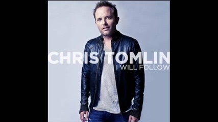 Chris Tomlin - I Will Follow