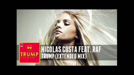 2o13 • Къртачка !! Nicolas Costa ft. Raf - Trump ( Extended Mix )