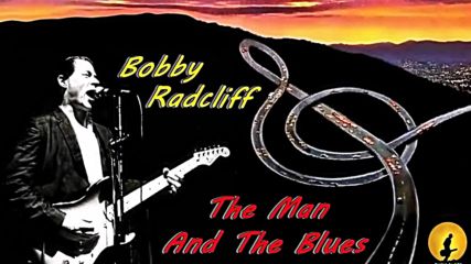 Bobby Radcliff - The Man And The Blues