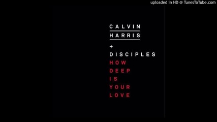 Calvin Harris feat. Disciples - How Deep Is Your Love