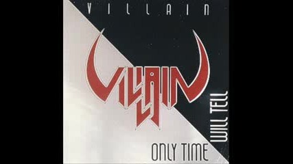 Villain - Only Time Will Tell